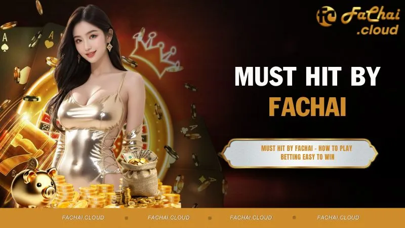 Must Hit By FACHAI - How to Play Betting Easy to Win