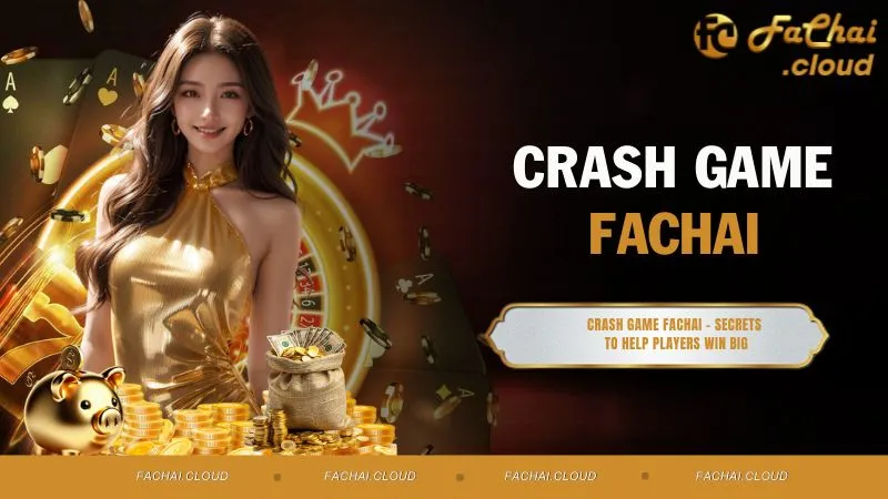 Crash Game FACHAI - Secrets to Help Players Win Big